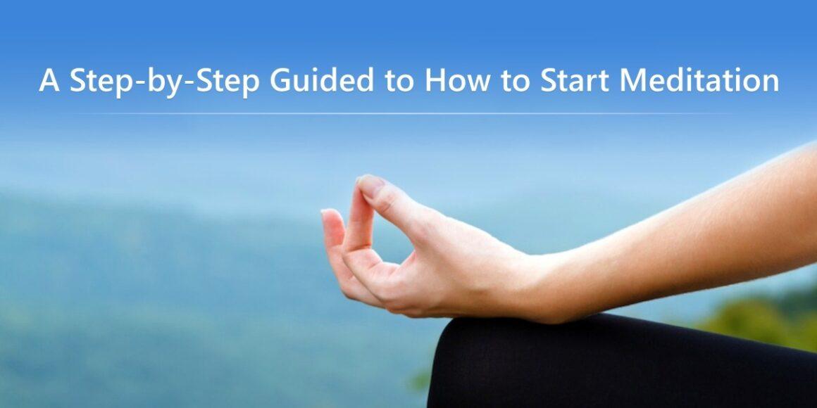 A Step by Step Guided to How to Start Meditation